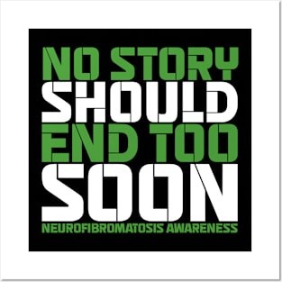 No Story Should End Too Soon Neurofibromatosis Awareness Posters and Art